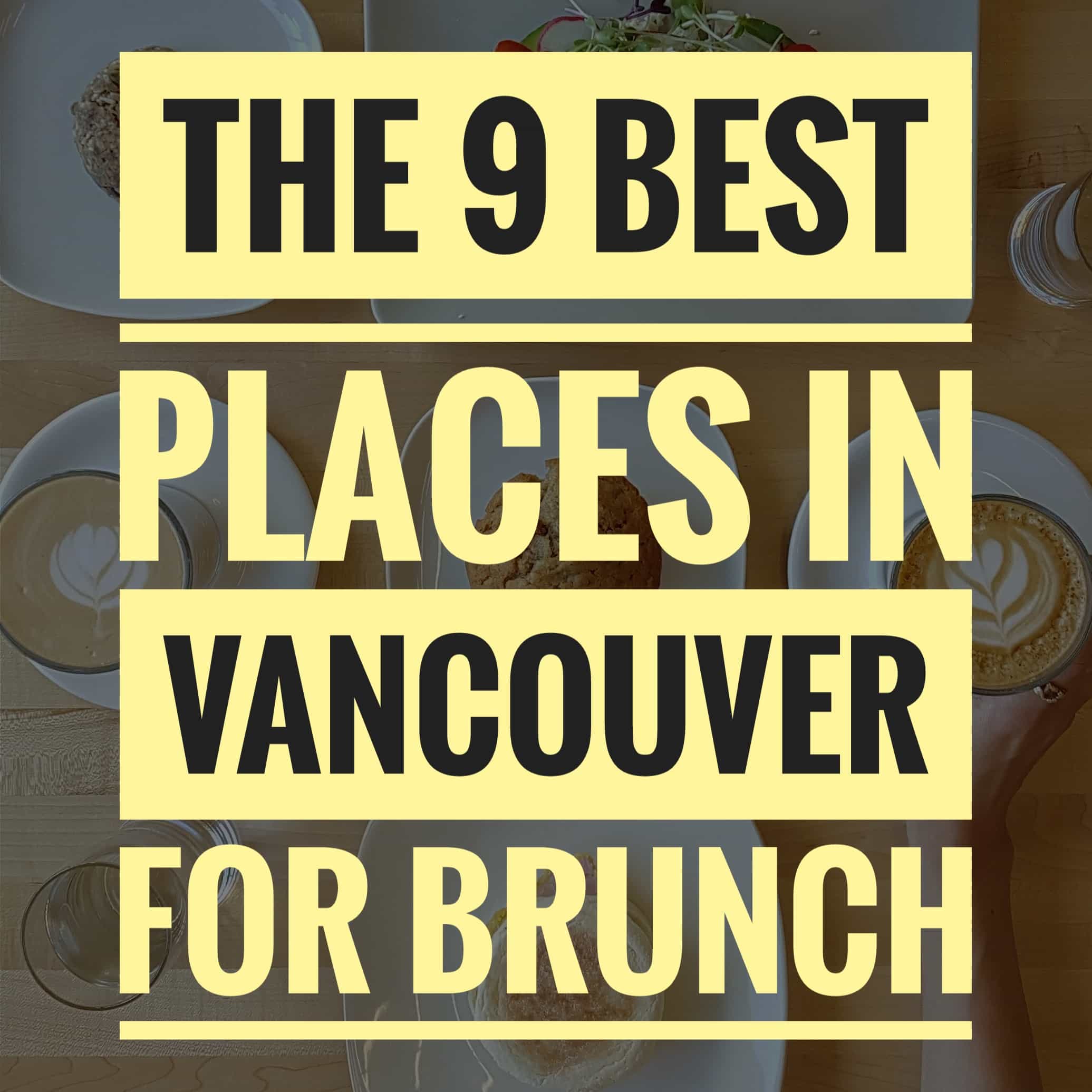 The 9 Best Places in Vancouver for Brunch in 2016
